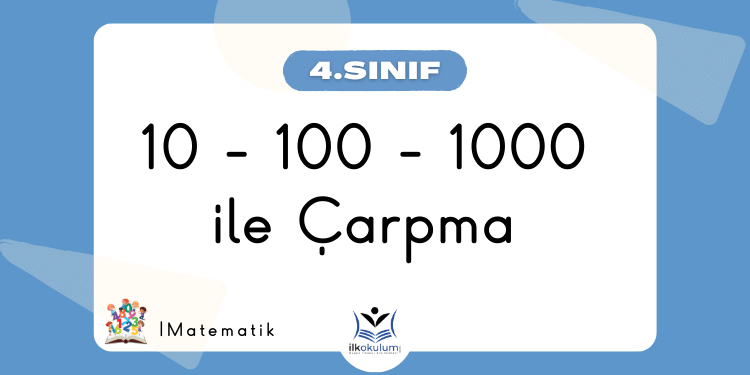 10 - 100 - 1000 ile Çarpma İşlemi 4. Sınıf Matematik