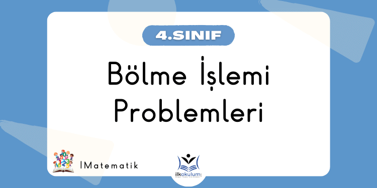 Bölme İşlemi Problemleri – 4. Sınıf Matematik