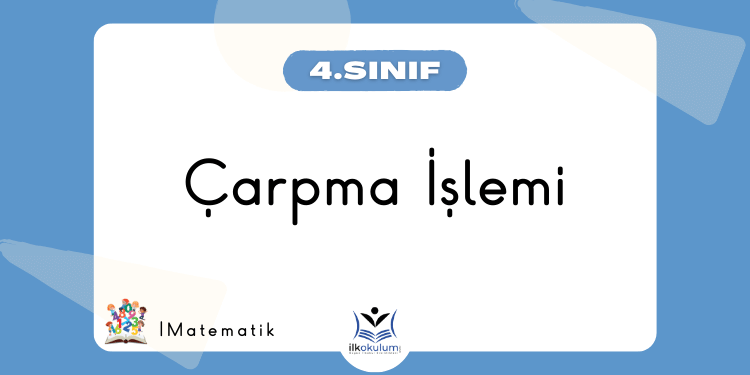 Çarpma İşlemi 4. Sınıf Matematik