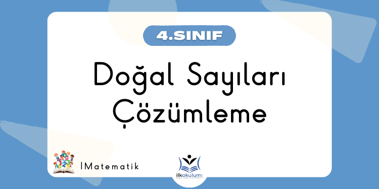 Doğal Sayıları Çözümleme 4. Sınıf Matematik