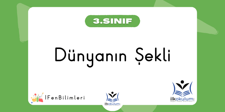 Dünyanın Şekli 3. Sınıf Fen Bilimleri