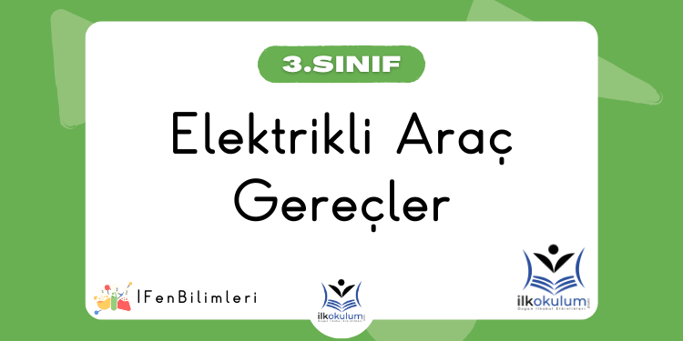 Elektrikli Araç Gereçler 3. Sınıf Fen Bilimleri