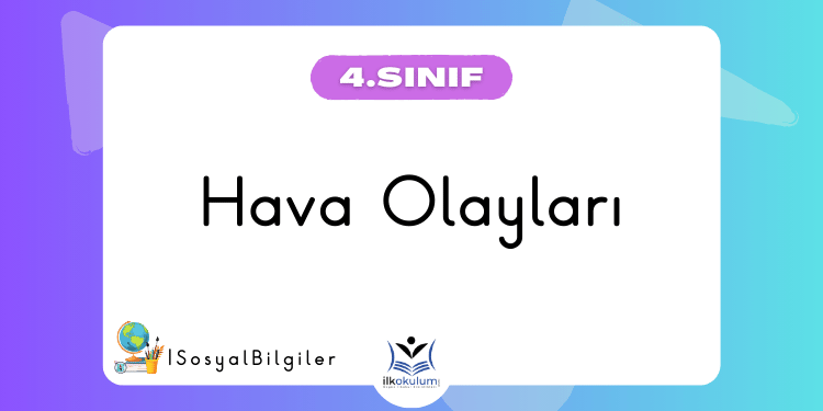 Hava Olayları 4. Sınıf Sosyal Bilgiler