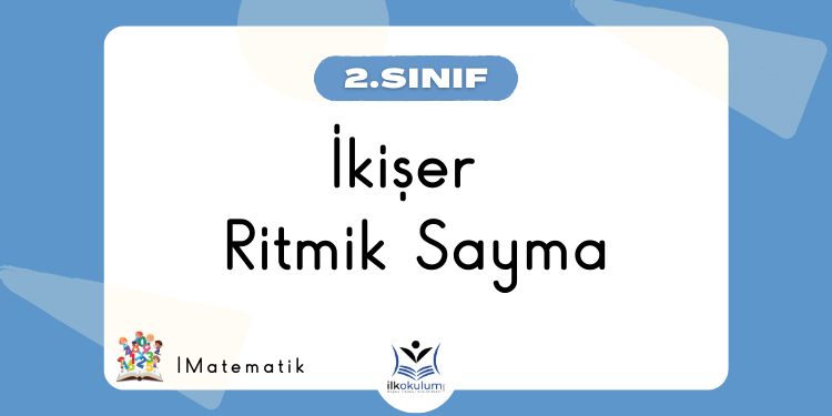 İkişer Ritmik Sayma Etkinlikleri 2. Sınıf