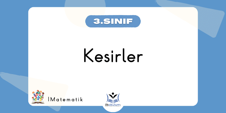 Kesirler Bütün Yarım Çeyrek 3. Sınıf Matematik