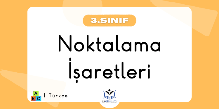 Noktalama İşaretleri Etkinlikleri 3. Sınıf Türkçe