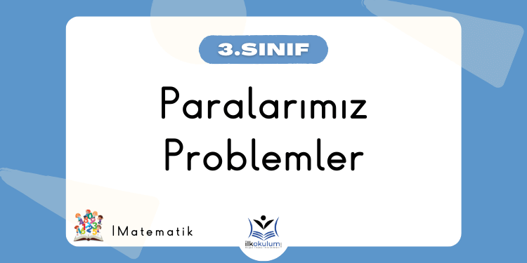 Paralarımız Problemler 3. Sınıf Matematik