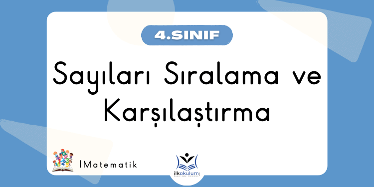 Sayıları Sıralama ve Karşılaştırma 4. Sınıf Matematik