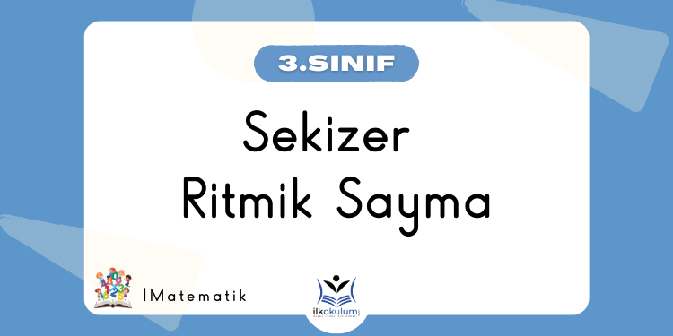 Sekizer Ritmik Sayma 3. Sınıf Matematik