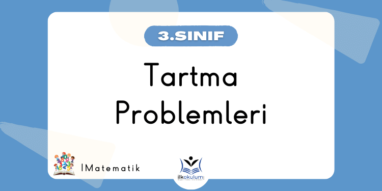 Tartma Problemleri 3. Sınıf Matematik