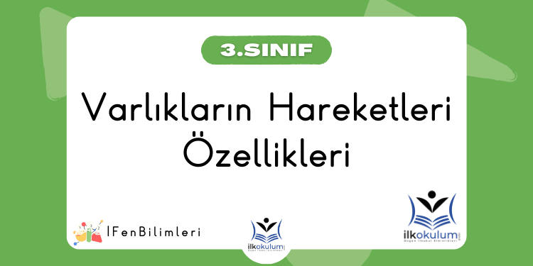 Varlıkların Hareket Özellikleri 3. Sınıf Fen Bilimleri