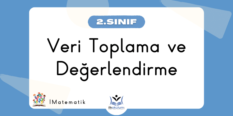 Veri Toplama ve Değerlendirme 2. Sınıf Matematik