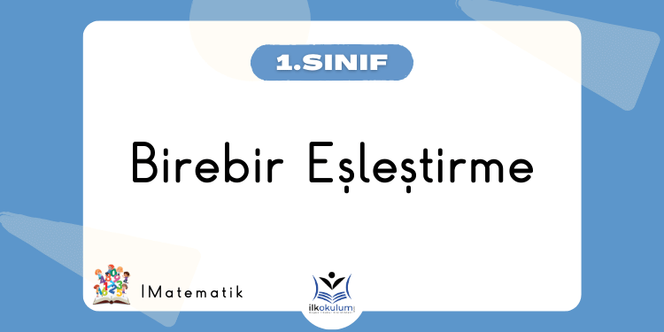 Birebir Eşleştirme Etkinlikleri 1. Sınıf