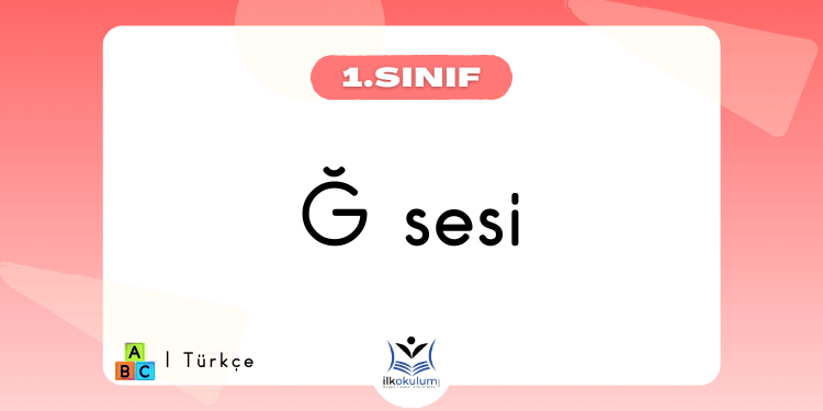 Ğ Sesi Etkinlikleri 1. Sınıf