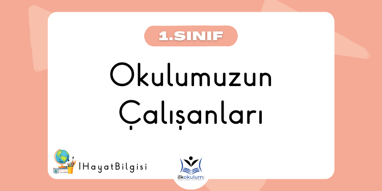 Okulumuzun Çalışanları 1.Sınıf Hayat Bilgisi