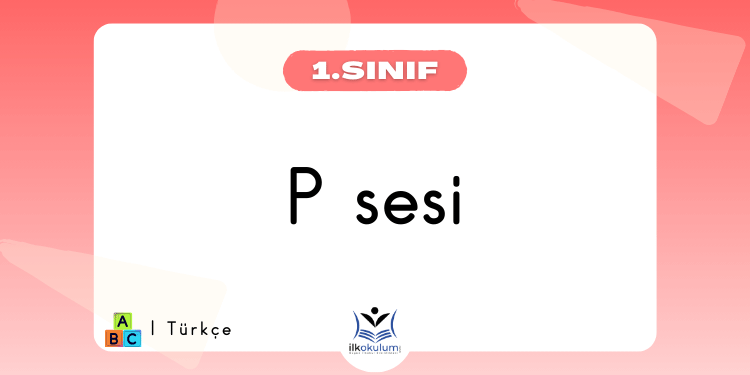 P Sesi Etkinlikleri 1. Sınıf