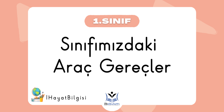 Sınıfımızdaki Araç Gereçler 1.Sınıf Hayat Bilgisi