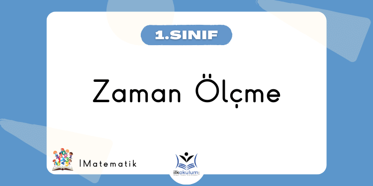 Zaman Ölçme 1. Sınıf Matematik